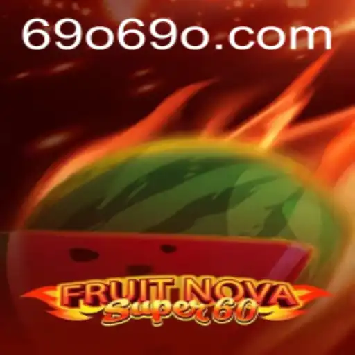Discover the Thrills of FruitNovaSuper60: A Comprehensive Guide